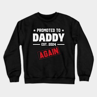 Dad Again 2024, Promoted to Daddy Again 2024 Crewneck Sweatshirt